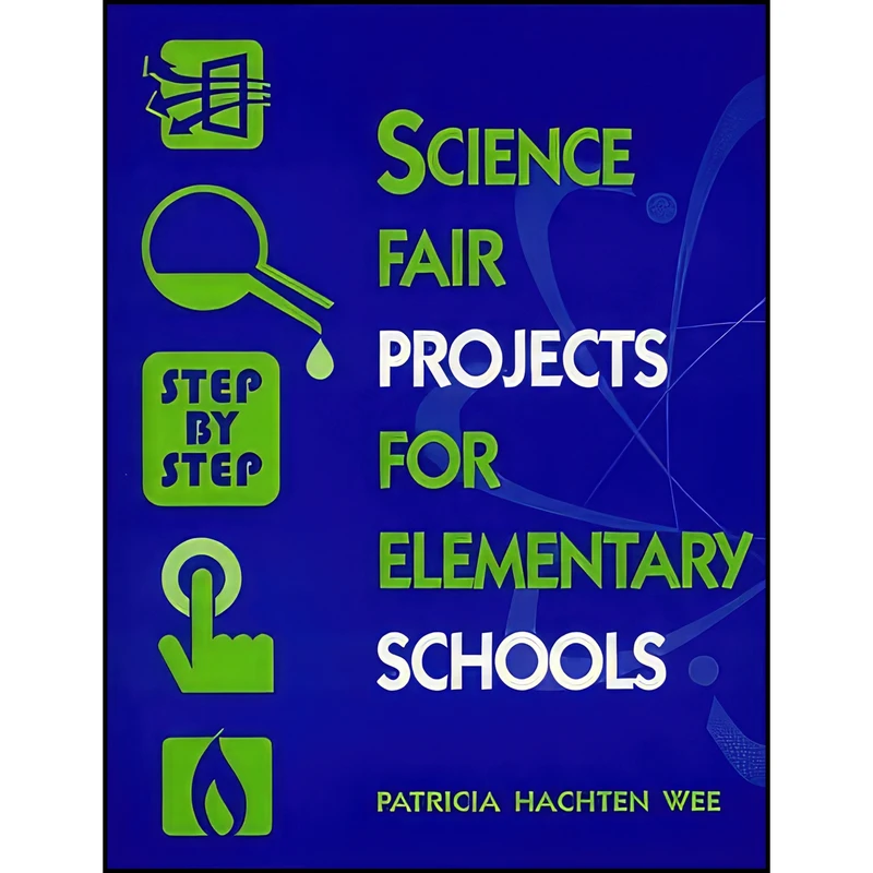 کتاب Science Fair Projects for Elementary Schools اثر Patricia Hachten Wee انتشارات Bt Bound