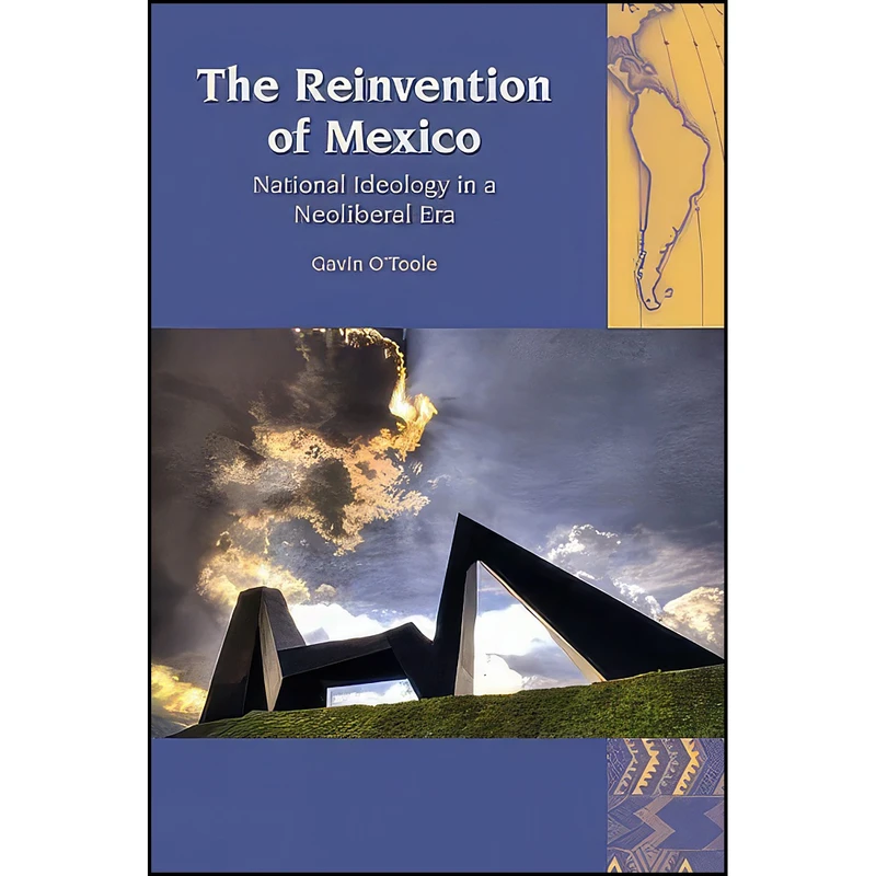 کتاب The Reinvention of Mexico اثر Gavin O Toole انتشارات Liverpool University Press