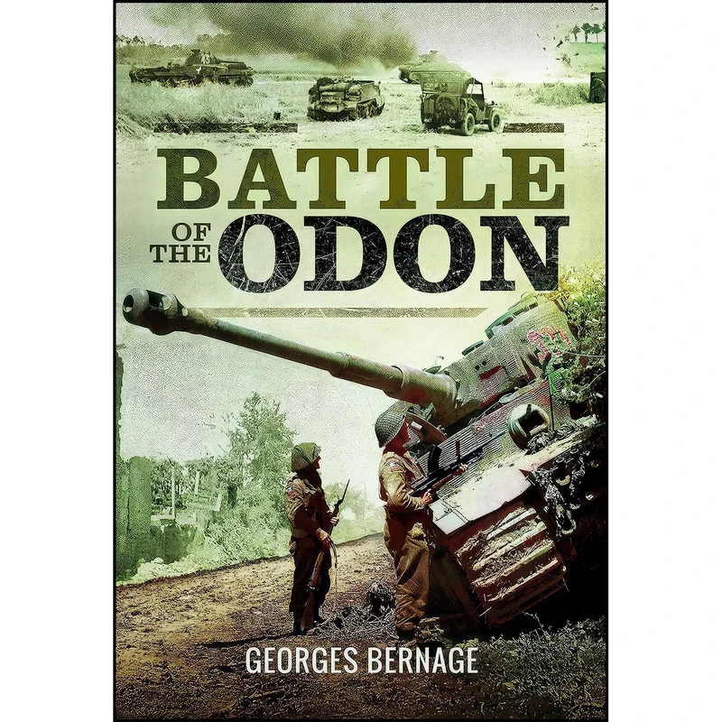 کتاب Battle of the Odon اثر Georges Bernage انتشارات Pen and Sword Military