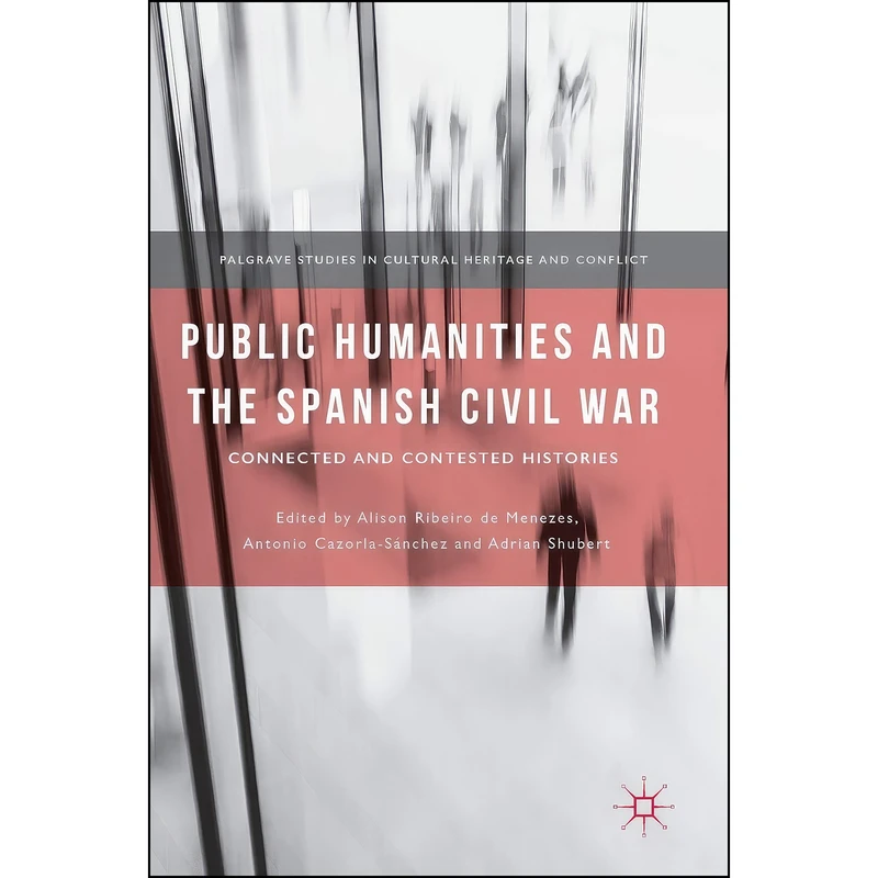 کتاب Public Humanities and the Spanish Civil War اثر جمعي از نويسندگان انتشارات Palgrave Macmillan