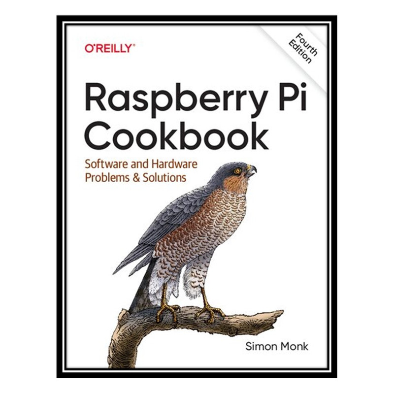 کتاب Raspberry Pi Cookbook: Software and Hardware Problems and Solutions اثر Simon Monk انتشارات مؤلفین طلایی