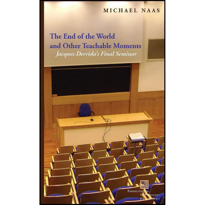 کتاب The End of the World and Other Teachable Moments اثر Michael Naas انتشارات Fordham University Press