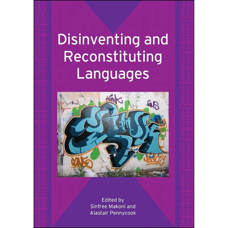 کتاب Disinventing and Reconstituting Languages  اثر جمعي از نويسندگان انتشارات Multilingual Matters