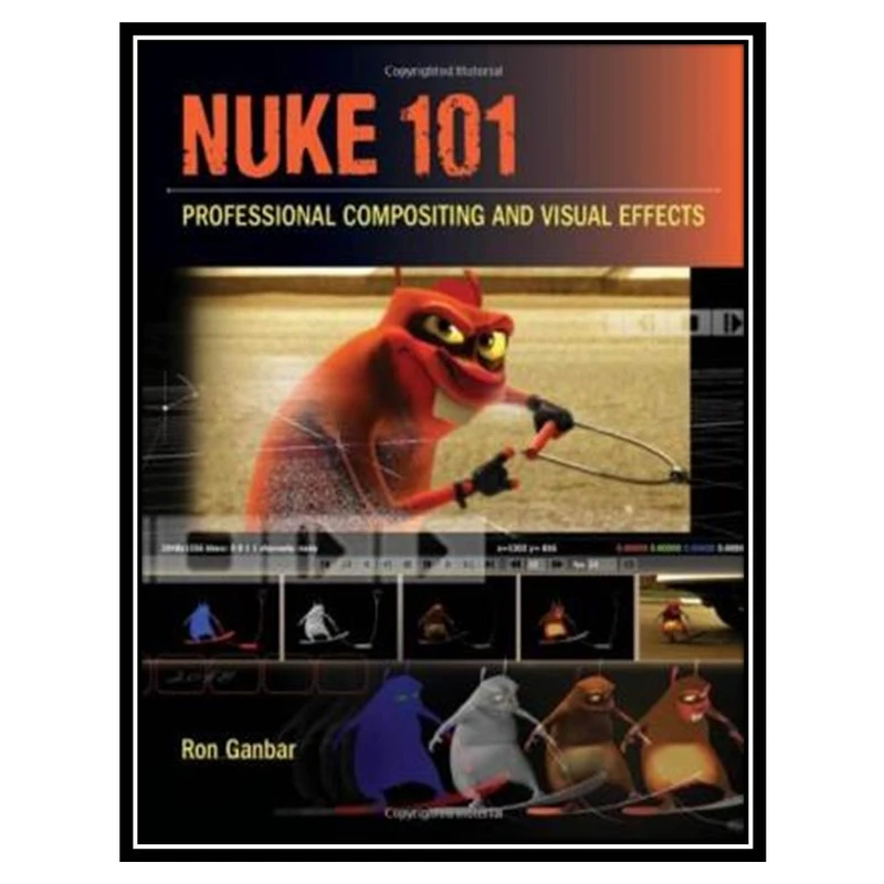کتاب Nuke 101 Professional Compositing and Visual Effects اثر Ron Ganbar انتشارات مؤلفین طلایی
