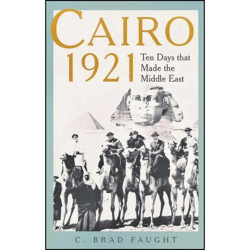 کتاب Cairo 1921 اثر C. Brad Faught انتشارات Yale University Press