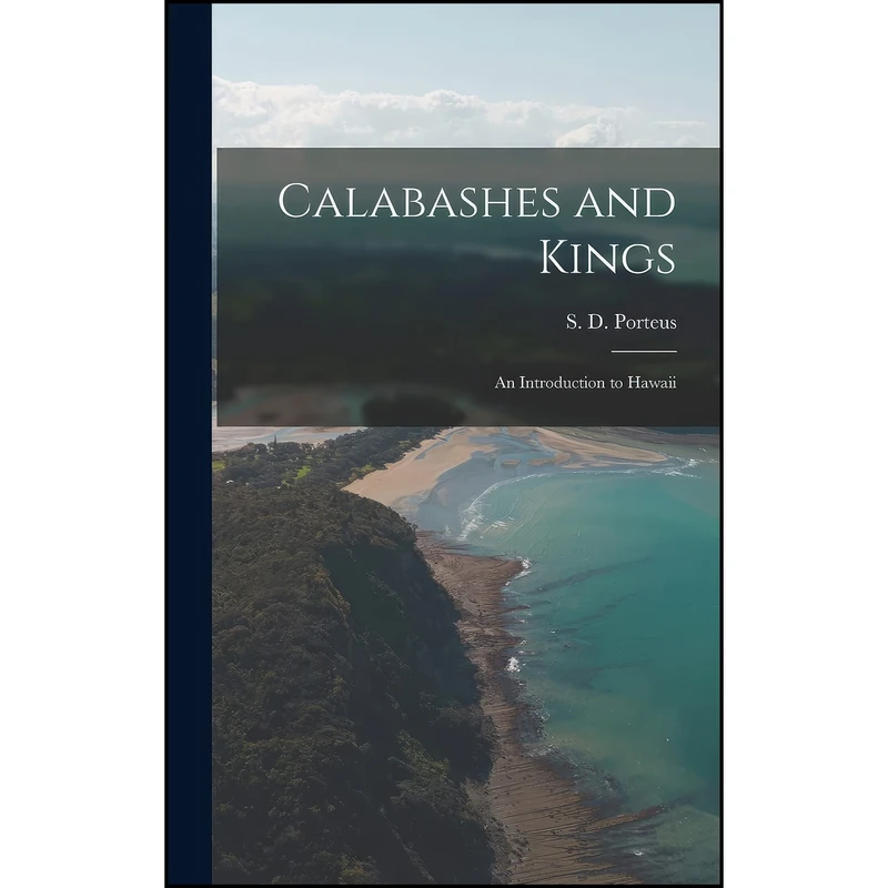کتاب Calabashes and Kings; an Introduction to Hawaii اثر Stanley David Porteus انتشارات Hassell Street Press