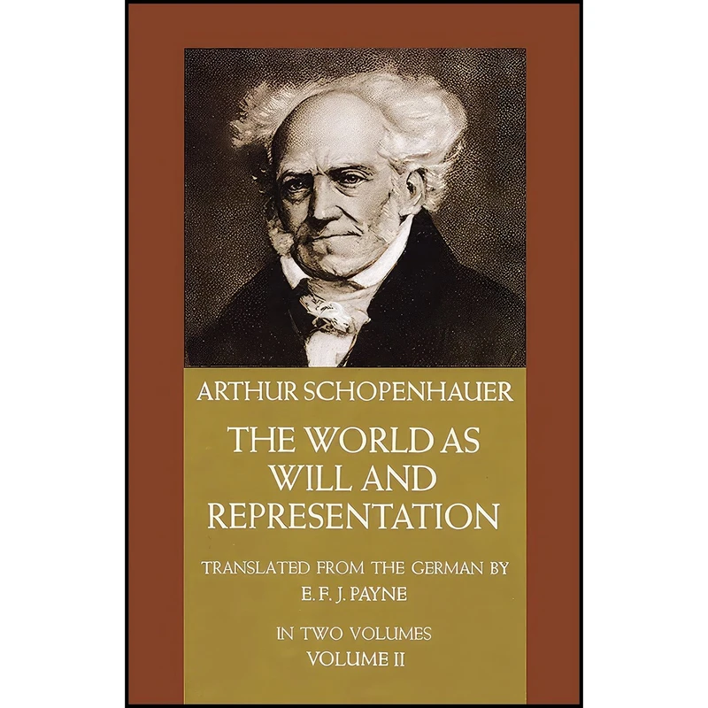 کتاب The World as Will and Representation, Vol. 2 اثر Arthur Schopenhauer and E. F. J. Payne انتشارات Dover Publications