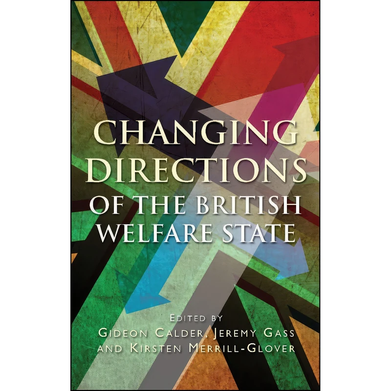 کتاب Changing Directions of the British Welfare State اثر جمعي از نويسندگان انتشارات University of Wales Press
