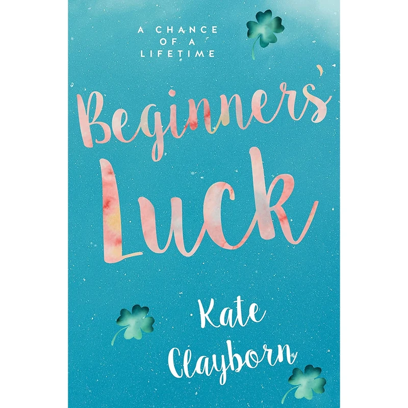کتاب Beginners Luck اثر Kate Clayborn انتشارات Lyrical Shine