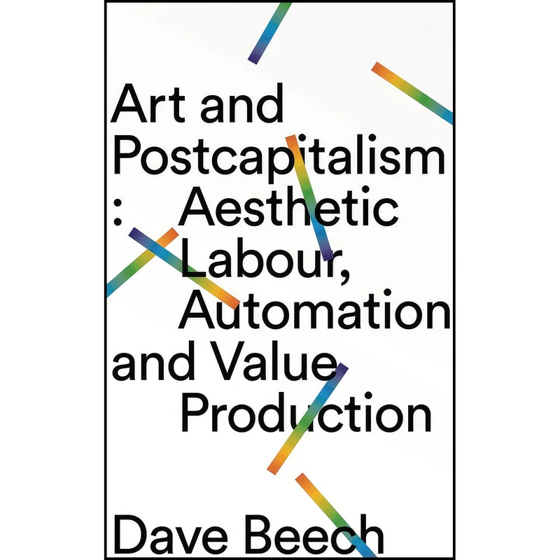 کتاب Art and Postcapitalism اثر Dave Beech انتشارات Pluto Press