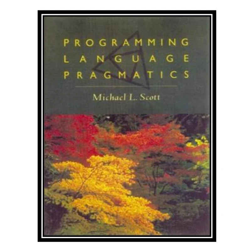 کتاب Programming language pragmatics اثر Michael L. Scott انتشارات مؤلفین طلایی