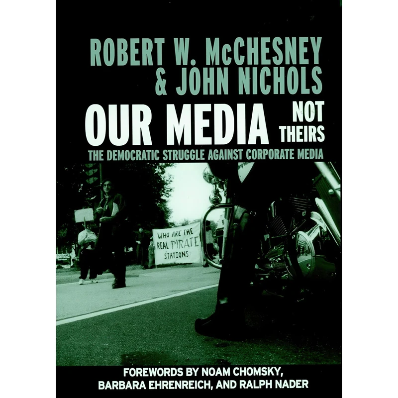 کتاب Our Media, Not Theirs اثر John Nichols and Robert W. McChesney انتشارات Seven Stories Press