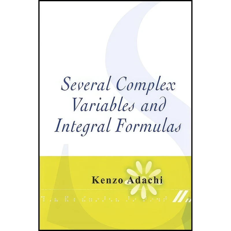 کتاب Several Complex Variables and Integral Formulas اثر Kenzo Adachi انتشارات World Scientific Publishing Company