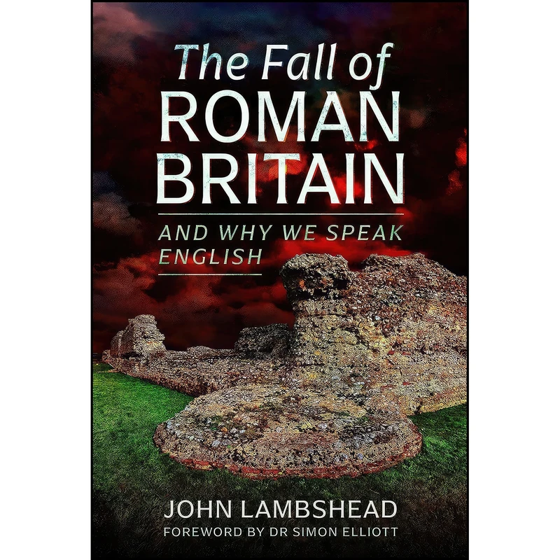 کتاب The Fall of Roman Britain اثر John Lambshead انتشارات Pen and Sword History