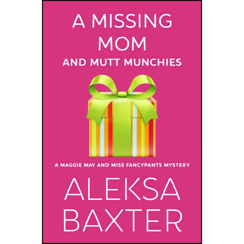 کتاب A Missing Mom and Mutt Munchies  اثر Aleksa Baxter انتشارات تازه ها