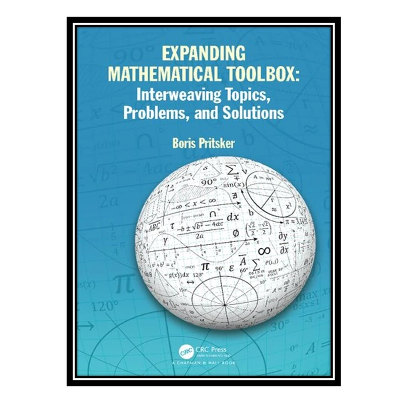 کتاب Expanding Mathematical Toolbox: Interweaving Topics, Problems, and Solutions: Interweaving Topics, Problems and Solutions اثر Boris Pritsker انتشارات مؤلفین طلایی