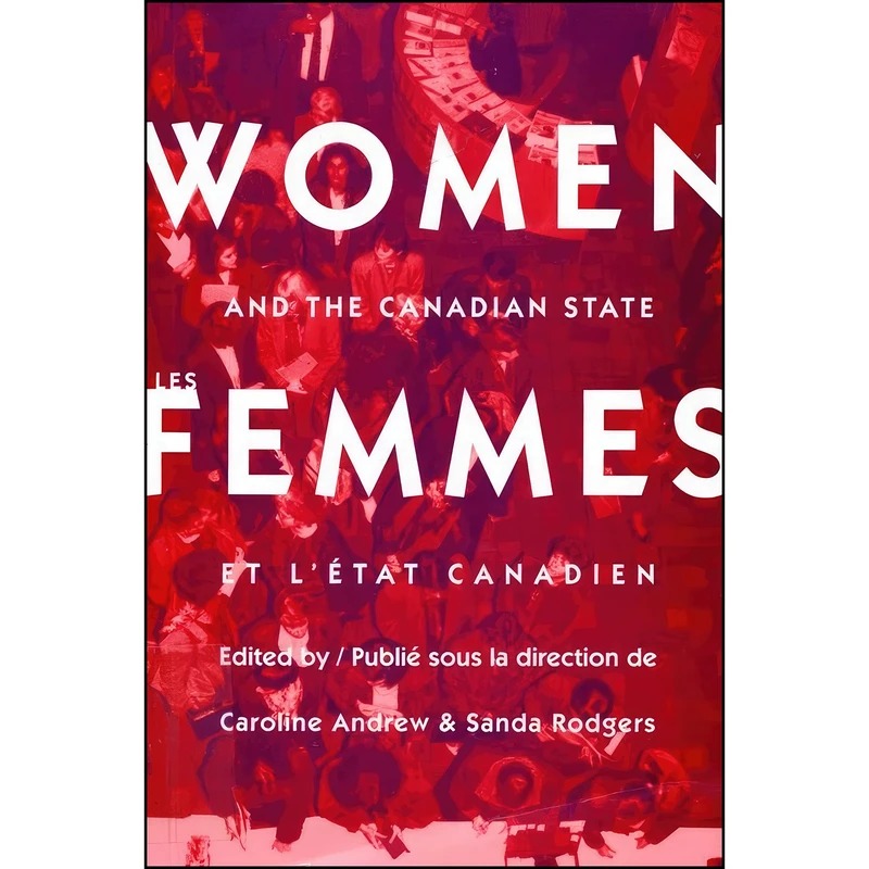 کتاب Women and the Canadian State/Les femmes et l'Etat canadien اثر Caroline Andrew and Sandra Rodgers انتشارات McGill-Queen's University Press