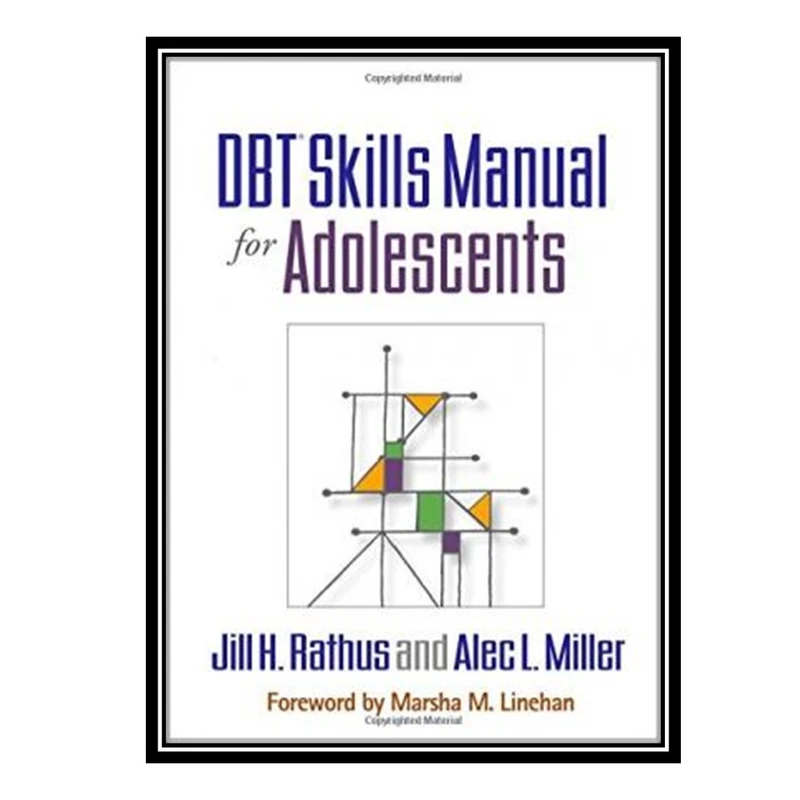 کتاب DBT Skills Manual for Adolescents اثر جمعي از نويسندگان انتشارات مؤلفین طلایی