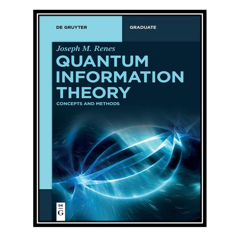 کتاب Quantum Information Theory: Concepts and Methods اثر Joseph M. Renes انتشارات مؤلفین طلایی