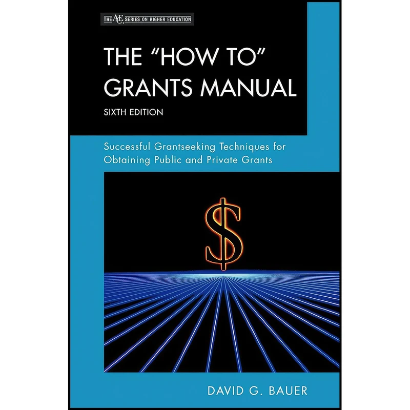 کتاب The "How To" Grants Manual اثر David G. Bauer انتشارات Rowman & Littlefield Publishers