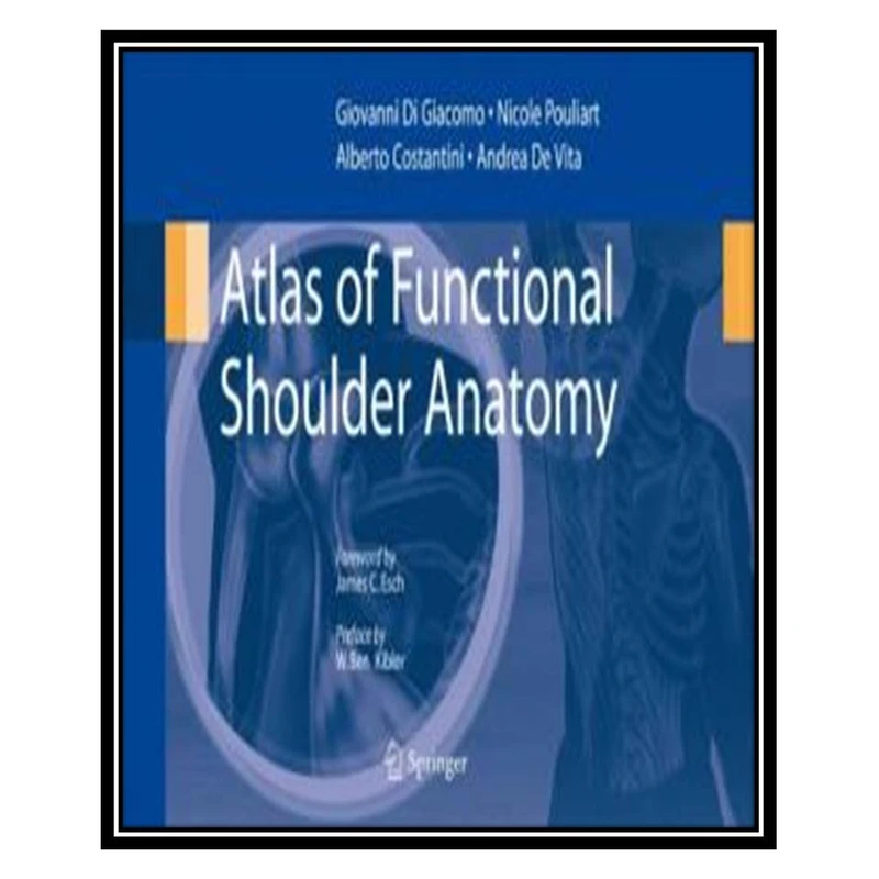 کتاب Atlas of Functional Shoulder Anatomy اثر جمعی از نویسندگان انتشارات مؤلفین طلایی