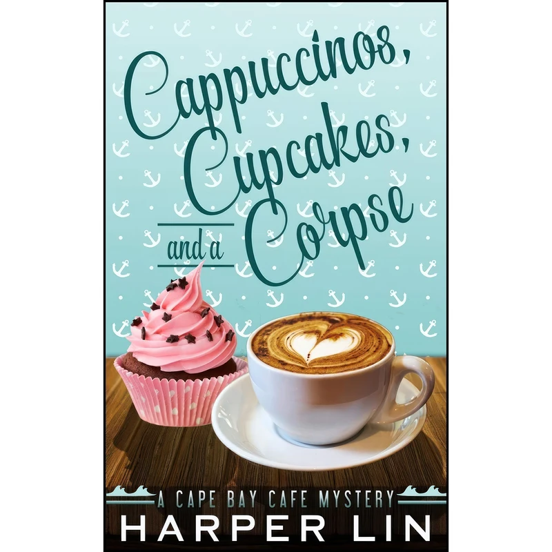 کتاب Cappuccinos, Cupcakes, and a Corpse  اثر Harper Lin انتشارات تازه ها