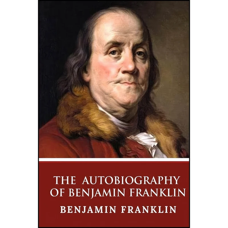 کتاب The Autobiography of Benjamin Franklin اثر Benjamin Franklin انتشارات تازه ها