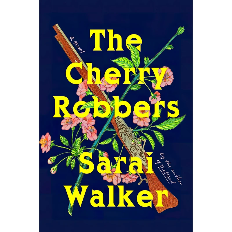 کتاب The Cherry Robbers اثر Sarai Walker انتشارات Harper
