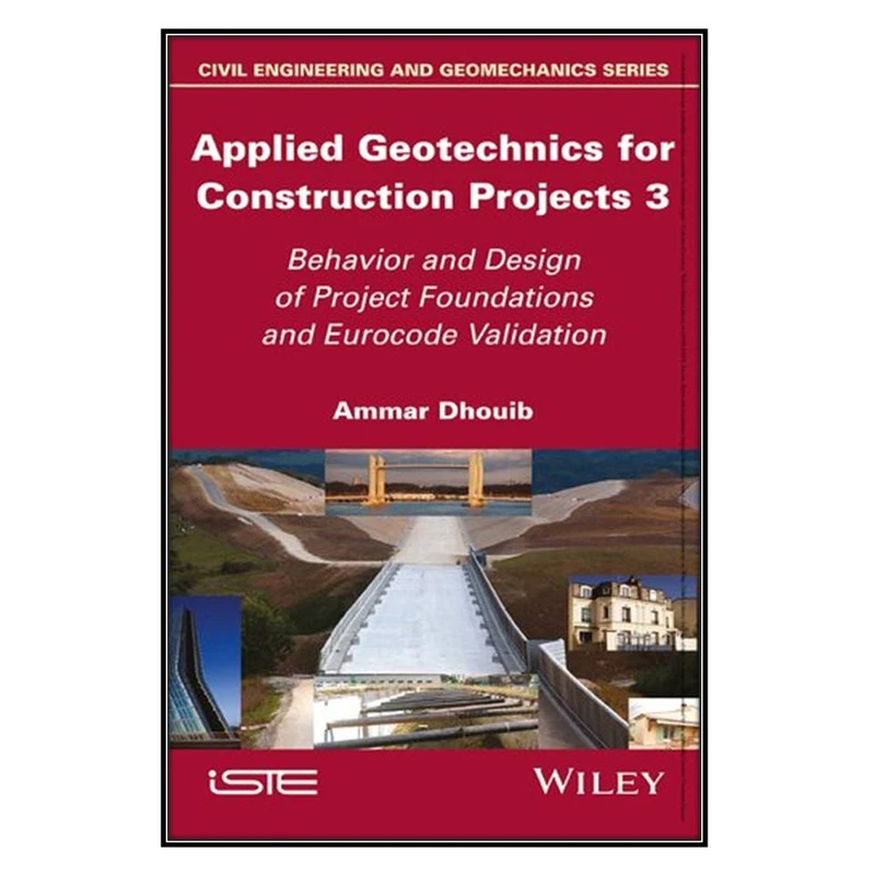  کتاب Applied Geotechnics for Construction Projects, Volume 3 اثر 	Ammar Dhouib انتشارات مؤلفين طلايي