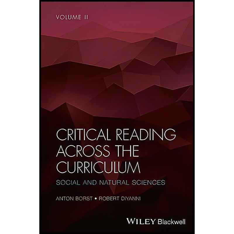 کتاب Critical Reading Across the Curriculum, Volume 2 اثر Anton Borst and Robert DiYanni انتشارات Wiley-Blackwell