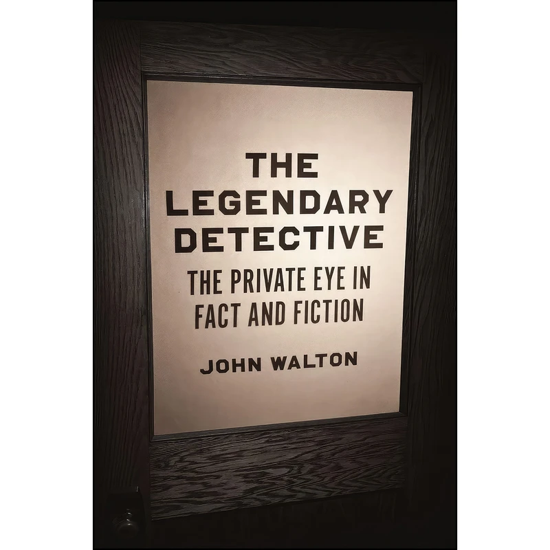 کتاب The Legendary Detective اثر John Walton انتشارات University of Chicago Press