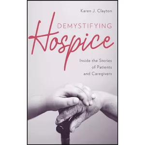 کتاب Demystifying Hospice اثر Karen J. Clayton انتشارات Rowman And Littlefield Publishers