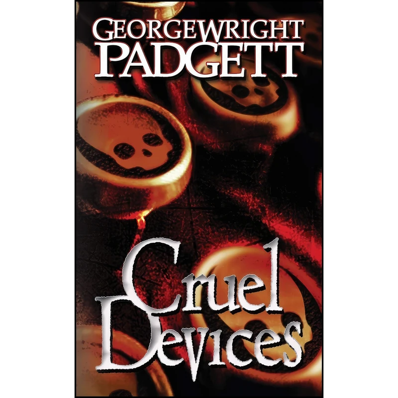 کتاب Cruel Devices اثر George Wright Padgett انتشارات Grey Gecko Press