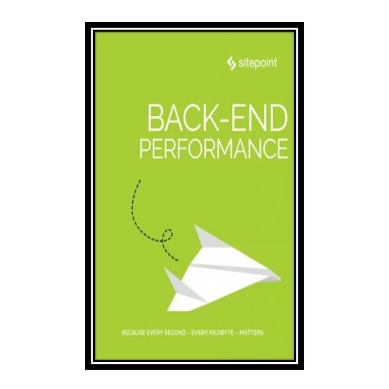 کتاب Back-end Perfomance اثر جمعی ازنویسندگان انتشارات مؤلفین طلایی