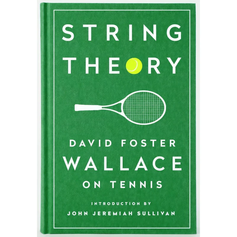 کتاب String Theory اثر David Foster Wallace and John Jeremiah Sullivan انتشارات Library of America
