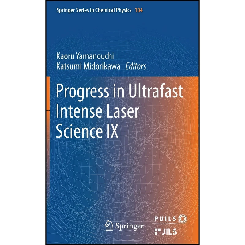 کتاب Progress in Ultrafast Intense Laser Science اثر جمعي از نويسندگان انتشارات Springer