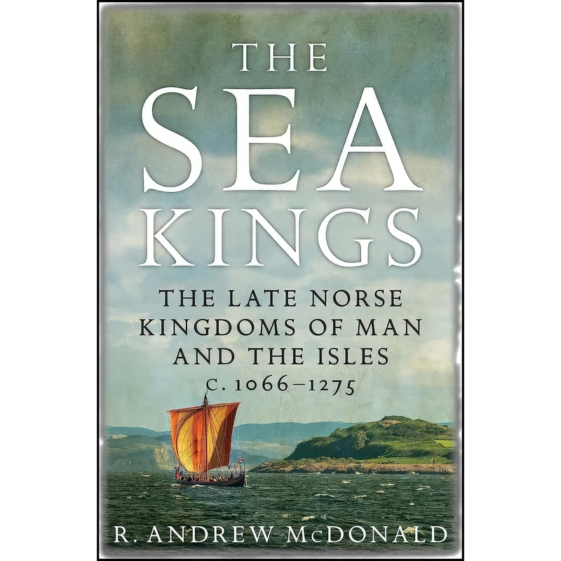 کتاب The Sea Kings اثر R. Andrew McDonald انتشارات John Donald