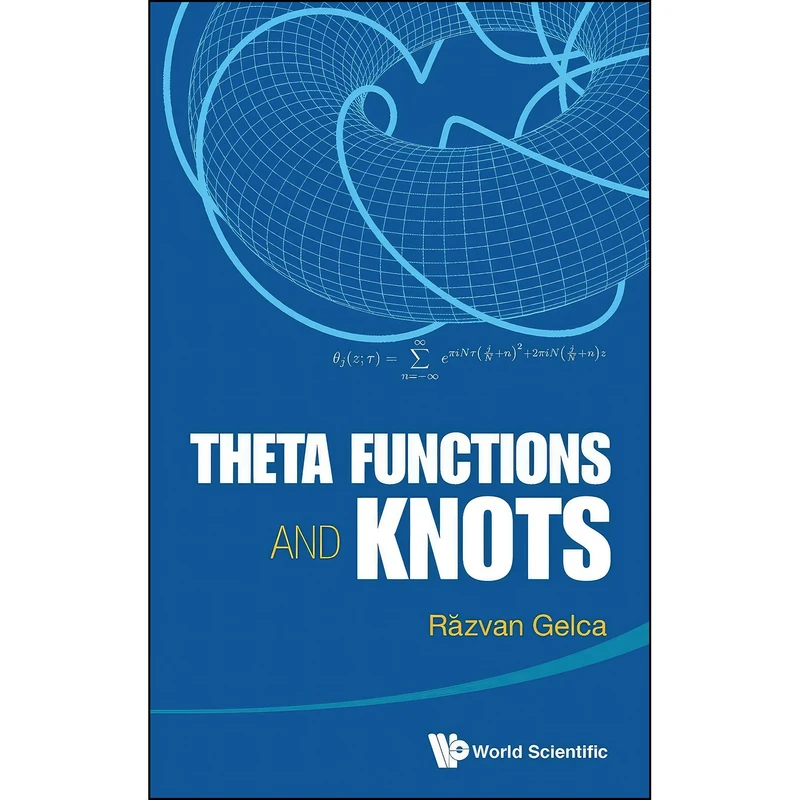 کتاب Theta Functions and Knots اثر Rǎzvan Gelca انتشارات WSPC