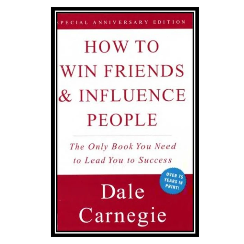 کتاب How to Win Friends and Influence People اثر Dale Carnegie انتشارات مؤلفین طلایی