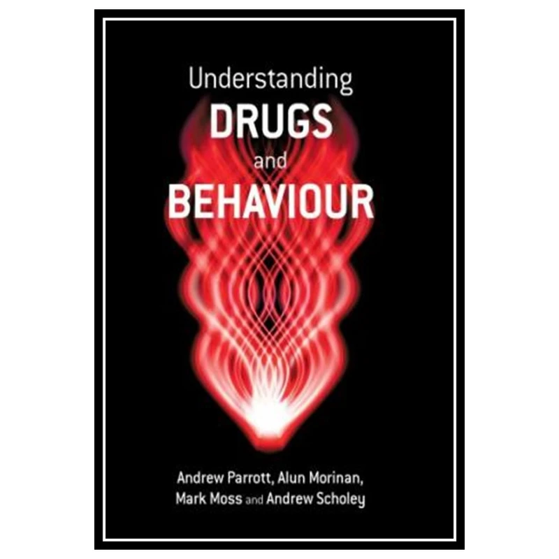 کتاب Understanding Drugs and Behaviour اثر جمعی از نویسندگان انتشارات مؤلفین طلایی