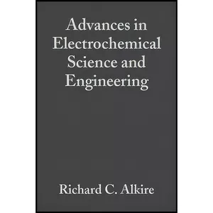 کتاب Advances in Electrochemical Science and Engineering  اثر جمعي از نويسندگان انتشارات Wiley-VCH