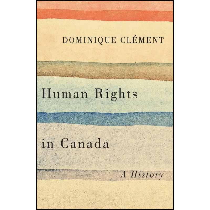 کتاب Human Rights in Canada اثر Dominique Cl&eacute;ment انتشارات Wilfrid Laurier University Press