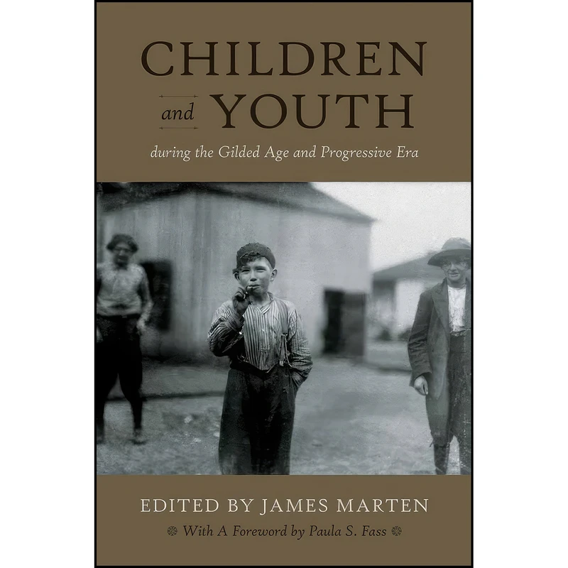 کتاب Children and Youth During the Gilded Age and Progressive Era  اثر James Marten and Paula S. Fass انتشارات تازه ها