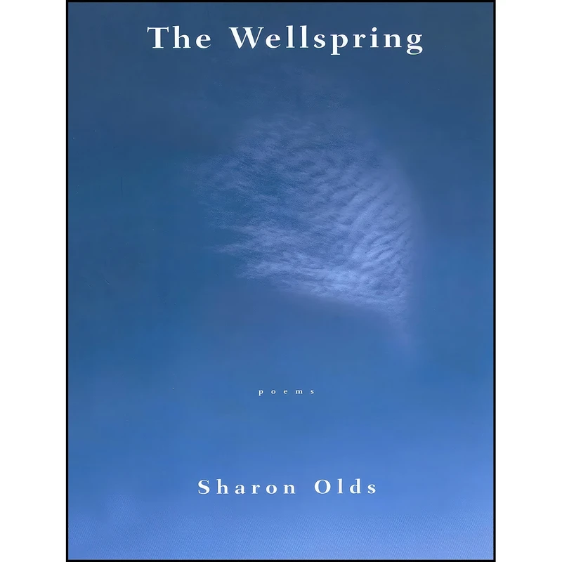 کتاب The Wellspring اثر Sharon Olds انتشارات Knopf