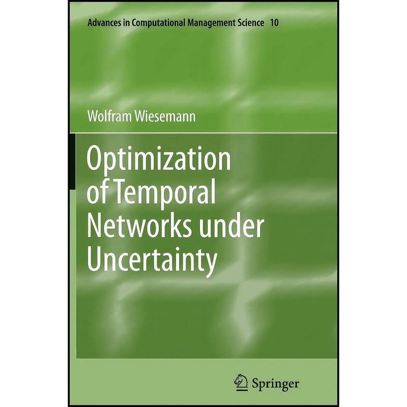 کتاب Optimization of Temporal Networks under Uncertainty اثر Wolfram Wiesemann انتشارات Springer