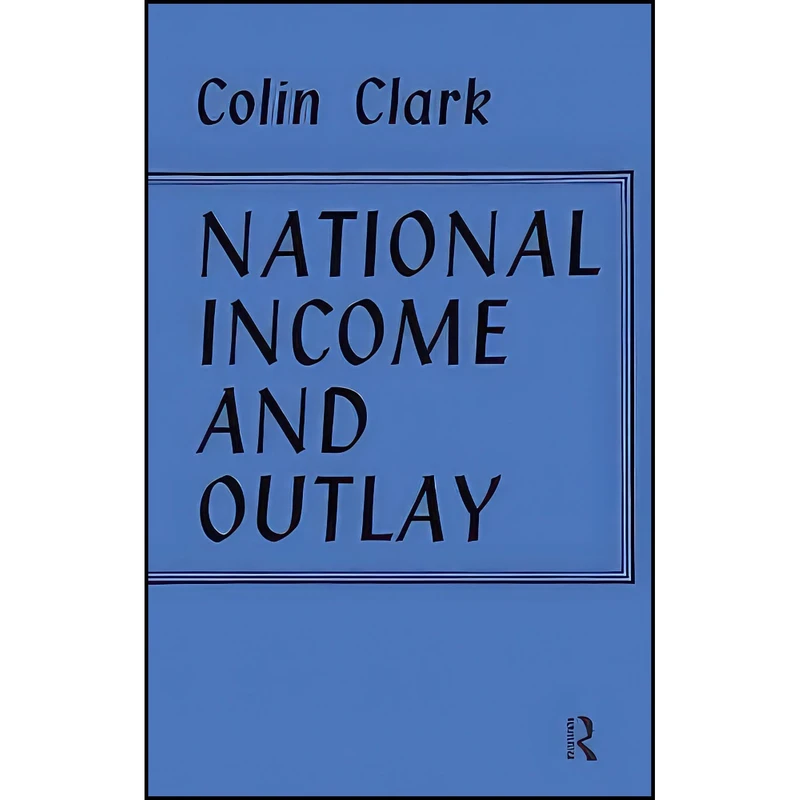 کتاب National Income and Outlay اثر Colin Clark انتشارات Routledge