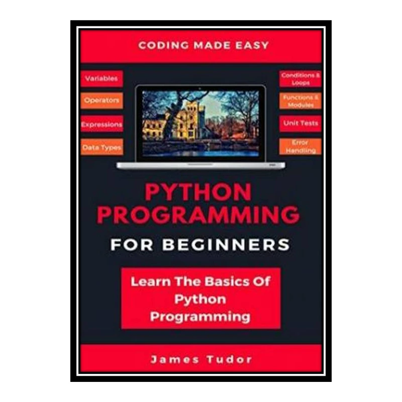 کتاب Python Programming for Beginners اثر James Tudor انتشارات مؤلفین طلایی