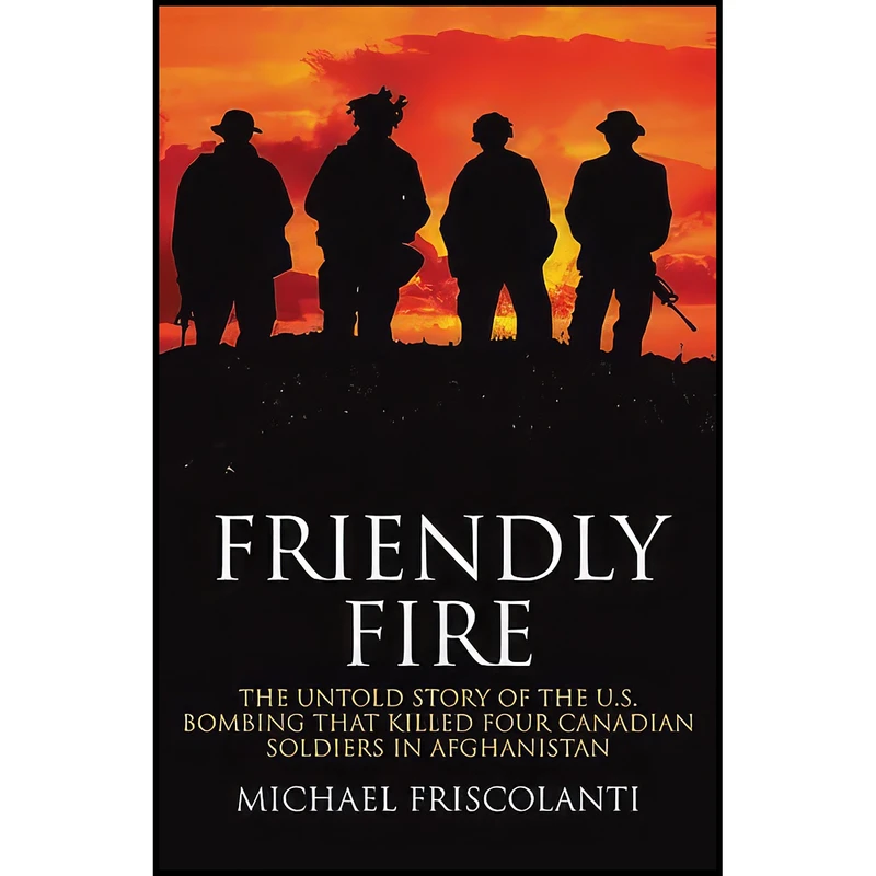 کتاب Friendly Fire اثر Michael Friscolanti انتشارات Wiley