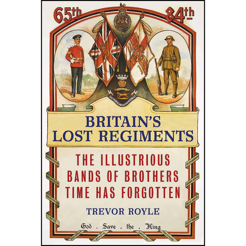 کتاب Britain's Lost Regiments اثر Trevor Royle انتشارات Aurum Press