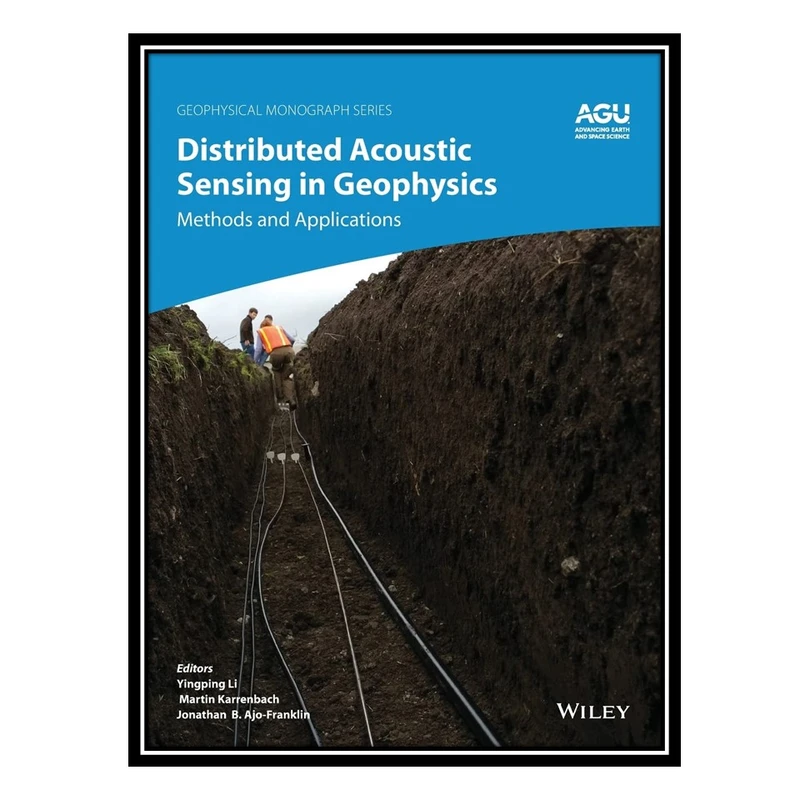 کتاب Distributed Acoustic Sensing in Geophysics: Methods and Applications اثر جمعی از نویسندگان انتشارات مؤلفین طلایی